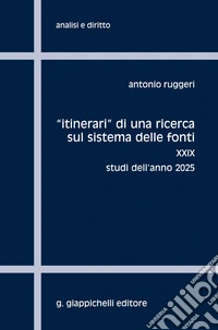 «Itinerari» di una ricerca sul sistema delle fonti: Studi dell'anno 2025. E-book. Formato EPUB ebook