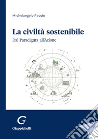 La civiltà sostenibile: Dal Paradigma all’Azione. E-book. Formato EPUB ebook
