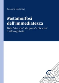 Metamorfosi dell'immediatezza: Dalla “viva voce” alla prova “a distanza” e videoregistrata. E-book. Formato EPUB ebook