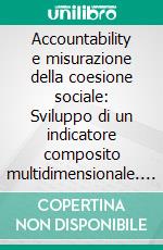 Accountability e misurazione della coesione sociale: Sviluppo di un indicatore composito multidimensionale. E-book. Formato EPUB ebook
