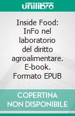 Inside Food: InFo nel laboratorio del diritto agroalimentare. E-book. Formato EPUB ebook