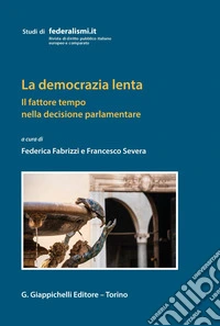 La democrazia lenta: Il fattore tempo nella decisione parlamentare. E-book. Formato EPUB ebook