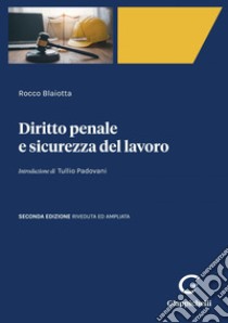 Diritto penale e sicurezza del lavoro - e-Book. E-book. Formato PDF ebook di Rocco Blaiotta