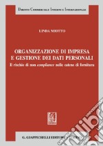 Organizzazione d’impresa e gestione dei dati personali - e-Book: Il rischio di non compliance nelle catene di fornitura. E-book. Formato PDF ebook