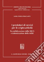 I prestatori di servizi per le cripto-attività - e-Book: Tra mifidizzazione della MICA e tokenizzazione della Mifid. E-book. Formato PDF