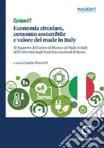 GreenIT. Economia circolare, consumo sostenibile e valore del made in Italy - e-Book: III Rapporto del Centro di Ricerca sul Made in Italy dell'Università degli Studi Internazionali di Roma. E-book. Formato PDF ebook