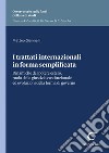 I trattati internazionali in forma semplificata - e-Book: Dinamiche del potere estero, ruolo della giustizia costituzionale ed evoluzioni della forma di governo. E-book. Formato PDF ebook di Matteo Giannelli