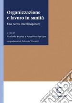 Organizzazione e lavoro in sanità - e-Book: Una ricerca interdisciplinare. E-book. Formato PDF ebook