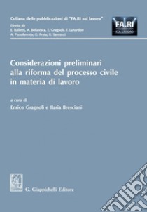 Considerazioni preliminari alla riforma del processo civile in materia di lavoro - e-Book. E-book. Formato PDF ebook di Enrico Gragnoli