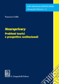 Neuroprivacy - e-Book: Problemi teorici e prospettive costituzionali. E-book. Formato PDF ebook di Francesco Cirillo