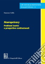 Neuroprivacy - e-Book: Problemi teorici e prospettive costituzionali. E-book. Formato PDF ebook