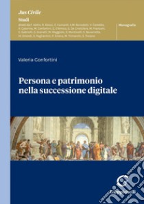 Persona e patrimonio nella successione digitale - e-Book. E-book. Formato PDF ebook di Valeria Confortini