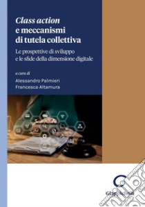 Class action e meccanismi di tutela collettiva - e-Book: Le prospettive di sviluppo e le sfide della dimensione digitale. E-book. Formato PDF ebook di Gianluca Scarchillo