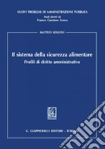 Il sistema della sicurezza alimentare - e-Book: Profili di diritto amministrativo. E-book. Formato PDF ebook