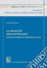 La felicità dell'avvocato: Diritto forense e processo civile. E-book. Formato PDF ebook