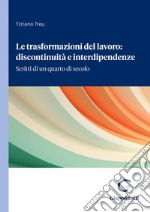 Le trasformazioni del lavoro: discontinuità e interdipendenze: Scritti di un quarto di secolo. E-book. Formato PDF ebook