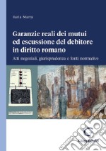 Garanzie reali dei mutui ed escussione del debitore in diritto romano - e-Book: Atti negoziali, giurisprudenza e fonti normative. E-book. Formato PDF ebook