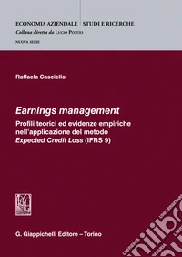 Earnings management - e-Book: Profili teorici ed evidenze empiriche nell'applicazione del metodo Expected Credit Loss (IFRS 9). E-book. Formato PDF ebook