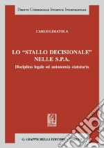 Lo 'Stallo decisionale' nelle S.P.A. - e-Book: Disciplina legale ed autonomia statutaria. E-book. Formato PDF ebook