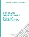 Le basi spirituali della medicina. E-book. Formato EPUB ebook