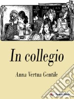 In collegio. E-book. Formato EPUB ebook