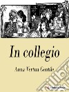 In collegio. E-book. Formato EPUB ebook di Anna Vertua Gentile