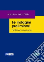 Le indagini preliminariProfili ermeneutici. E-book. Formato EPUB ebook