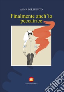 Finalmente anch'io peccatrice. E-book. Formato EPUB ebook di Anna Fortunato