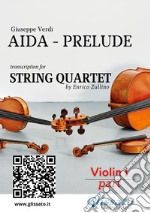 Violin I part : Aida prelude for String Quartet. E-book. Formato PDF