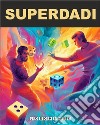 Superdadi. E-book. Formato EPUB ebook di Signoretto Nazareno