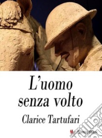 L'uomo senza volto. E-book. Formato EPUB ebook di Clarice Tartufari