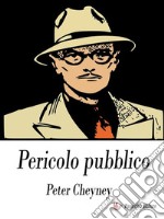 Pericolo pubblico. E-book. Formato EPUB ebook