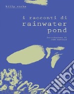 I racconti di Rainwater Pond. E-book. Formato EPUB