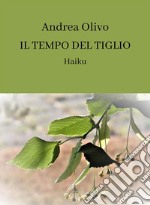 Il tempo del tiglioHaiku. E-book. Formato EPUB ebook