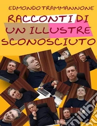 Racconti di un Illustre Sconosciuto. E-book. Formato EPUB ebook