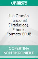 ¡La Oración funciona! (Traducido). E-book. Formato EPUB ebook di Robert Collier