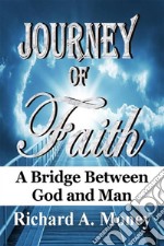 Journey of FaithA Bridge Between God and Man. E-book. Formato EPUB ebook