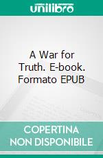 A War for Truth. E-book. Formato EPUB ebook