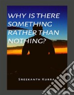 Why Is There Something Rather Than Nothing?. E-book. Formato EPUB