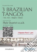 C Soprano Flute 2 : Three Brazilian Tangos for Flute Quartet (ssab)1.Fon - Fon 2. Brejero 3.Odeon. E-book. Formato PDF ebook