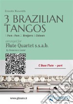 C Bass Flute: Three Brazilian Tangos for Flute Quartet (ssab)1.Fon - Fon 2. Brejero 3.Odeon. E-book. Formato PDF ebook