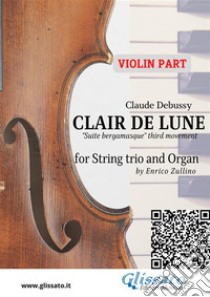 Violin part: Clair de Lune for String trio and Organ