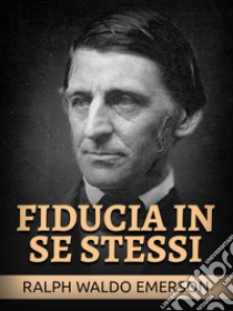 Fiducia in se stessi (Tradotto). E-book. Formato EPUB ebook di Ralph Waldo Emerson