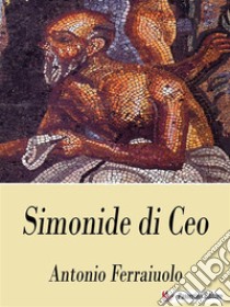 Simonide di Ceo. E-book. Formato EPUB ebook di Antonio Ferraiuolo