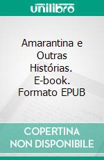 Amarantina e Outras Histórias. E-book. Formato EPUB ebook di Erik Hofstatter