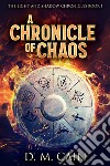 A Chronicle Of Chaos. E-book. Formato EPUB ebook di D.M. Cain