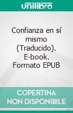 Confianza en sí mismo (Traducido). E-book. Formato EPUB ebook di Ralph Waldo Emerson