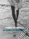 La luna di traverso. E-book. Formato EPUB ebook di Fabio Tittarelli