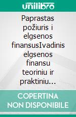 Paprastas požiuris i elgsenos finansusIvadinis elgsenos finansu teoriniu ir praktiniu principu vadovas, padedantis pagerinti investavimo rezultatus. E-book. Formato EPUB ebook