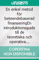 En enkel metod för beteendebaserad finansieringEn introduktionsguide till de teoretiska och operativa principerna för beteendebaserad finansiering för att förbättra investeringsresultaten. E-book. Formato EPUB ebook di Stefano Calicchio